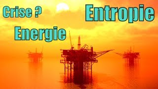 Crise énergétique  Crise de lentropie [upl. by Tare]