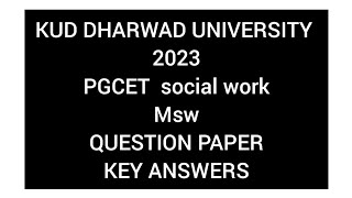 KUD DHARWAD UNIVERSITY msw social work university pgcet question paper key answers 2023 [upl. by Chak]