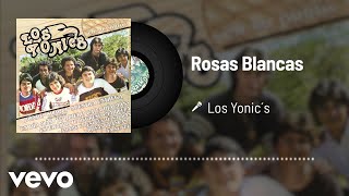 Los Yonics  Rosas Blancas Audio [upl. by Odracer705]