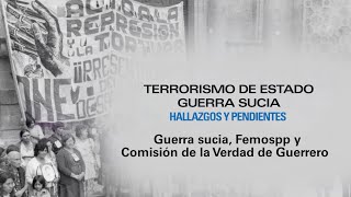 Guerra Sucia Femospp y Comisión de la Verdad de Guerrero [upl. by Annirok]