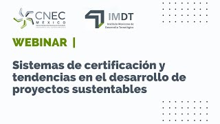 WEBINAR  Sistemas de certificación y tendencias en el desarrollo de proyectos sustentables [upl. by Adnerak196]