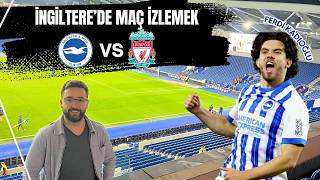 İngilterede Futbol Maçına Gittim Brighton vs Liverpool [upl. by Baoj]