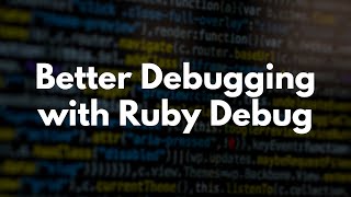 Better Debugging With The Ruby Debug Gem [upl. by Ahseital459]