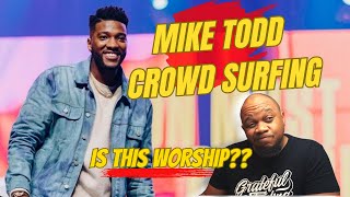 Mike Todd Crowd Surfing Is this How to Worship God [upl. by Erminna]