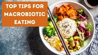 Top Tips for Macrobiotic Eating [upl. by Layor]