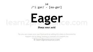 Pronunciation of Eager  Definition of Eager [upl. by Aihseyk442]