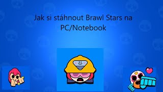 Tutoriál jak si stáhnout Brawl Stars na PCNotebook [upl. by Durant473]