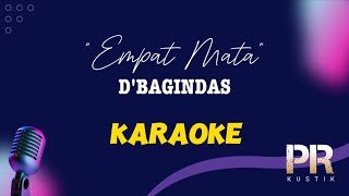 EMPAT MATA  DBAGINDAS KARAOKE VERSION [upl. by Sussman]