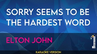 Sorry Seems To Be The Hardest Word  Elton John KARAOKE [upl. by Aralk]