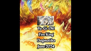 YuGiOh Fire King Dogmatika Deck June 2024 [upl. by Nyledaj330]