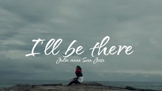 i’ll be therejulie anne san joselyrics [upl. by Eillak]