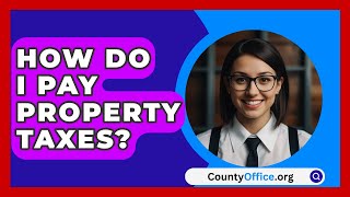 How Do I Pay Property Taxes  CountyOfficeorg [upl. by Adelina]