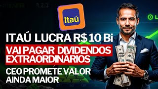 ITAÚ LUCRA R 10 Bi e VAI PAGAR DIVIDENDOS EXTRAORDINÁRIOS Saiba Quando Vai Receber [upl. by Ahseral]