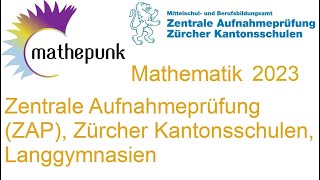 Zentrale Aufnahmeprüfung 2023 Langgymnasien des Kantons Zürich Mathematik [upl. by Hobie]