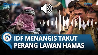 FULL REKAMAN Tentara Israel Menangis Mengaku Takut Berperang Lawan Hamas di Gaza [upl. by Imeon753]