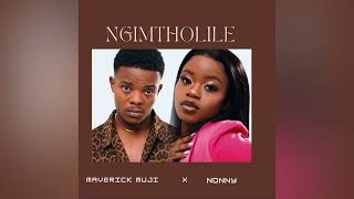 Ngimtholile Maverick muji x Nonny [upl. by Nahseez]