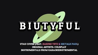 Coldplay  Biutyful  UTAU Cover feat Kasune Teto amp DECtalk Paul [upl. by Gualterio326]