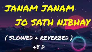 Janam janam jo sath nibhay  slowed reverbed  8d audio  Hr Music Official [upl. by Matthia]