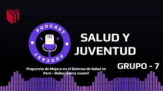 PODCAST Salud y Juventud  La delincuencia juvenil en Perú [upl. by Infield870]