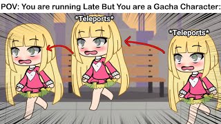 POV You are Running Late But You are a Gacha Life Character 😂 [upl. by Alleyne]