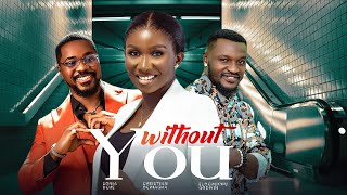 WITHOUT YOU  Sonia Uche Christian Ochiagha Elochukwu Godwin 2024 Nollywood Movie [upl. by Savick]