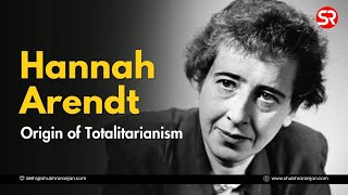 Hannah Arendt  Origin of Totalitarianism  Political Science  Shubhra Ranjan [upl. by Suinotna]