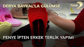 Derya Baykalla Gülümse Penye İpten Erkek Terlik Yapımı [upl. by Hallimaj900]