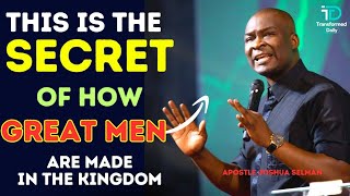 SECRET OF HOW GREAT MEN ARE MADE IN THE KINGDOM APOSTLE JOSHUA SELMAN [upl. by Adi]