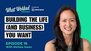 Building the life and business you want with Melissa Kwan  E16 [upl. by Nahs]