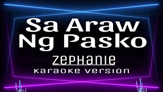 Sa Araw Ng Pasko  KARAOKE Zephanie [upl. by Nylyahs]