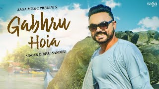 Gabhru Hoia  Kirpal Sandhu Official Video  Preet Hundal  New Punjabi Song  Saga Music [upl. by Brenk]