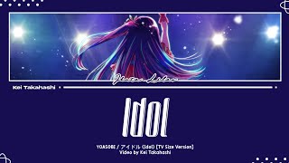 YOASOBI  アイドル Idol TV Size Ver Lyrics KanRomEng [upl. by Kurt]