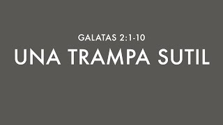 1009  GALATAS  Una Trampa Sutil [upl. by Halona]