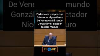 😱😱😱Parlamento Europeo dijo esto sobre el Presidente Edmundo y Nicolás Maduro [upl. by Ahsimek]