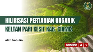 Hilirisasi Pertanian Organik Keltan Pari Kesit Kab Ciamis oleh Bapak Sohidin [upl. by Ube7]