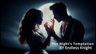 The Nights Temptation  by Endless Knight [upl. by Notxap]