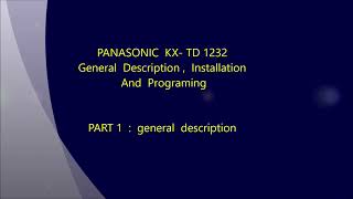 PANASONIC KXTD 1232  PART 1 General Description [upl. by Ollecram]