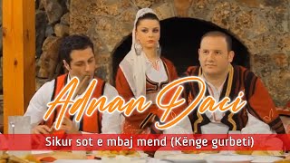 Adnan Daci  Sikur sot e mbaj mend mire Kënge gurbeti [upl. by Nahtanod]