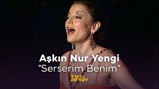 Aşkın Nur Yengi  Serserim Benim 2007  TRT Arşiv [upl. by Lytsirk]