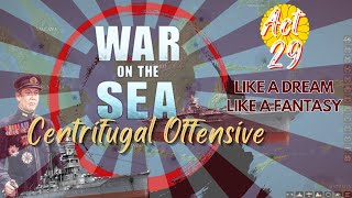 War on the Sea 【Centrifugal Offensive】 Act 29  Like a Dream Like a Fantasy Gameplay [upl. by Gelman164]