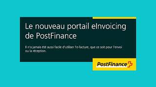 Le nouveau portail eInvoicing de PostFinance [upl. by Fiester940]