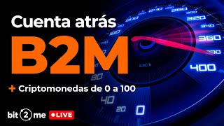 La cuenta atrás del B2M Token  Criptomonedas de 0 a 100  Bit2Me LIVE Ep 39 [upl. by Hak]