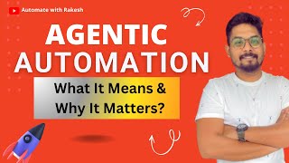 Agentic Automation What It Means and Why It Matters [upl. by Ejrog]