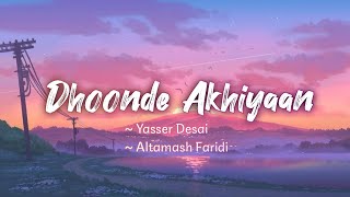 Dhoonde Akhiyaan lyrics  Jabariya Jodi  Yasser Desai Altamash Faridi  LYRICS🖤 [upl. by Riobard929]