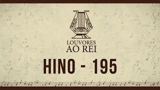 Hino 195  Cada Momento  Louvores ao Rei [upl. by Aivart]