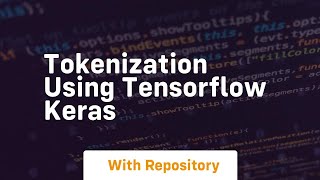 Tokenization using tensorflow keras [upl. by Sukram]