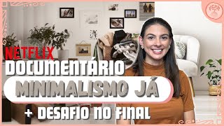 Sobre o documentário MINIMALISMO JÁ  DESAFIO MINIMALISTA [upl. by Saxon]