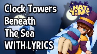 Clock Towers Beneath The Sea  WITH LYRICS A Hat In Time The Lyrical Rift [upl. by Askari]