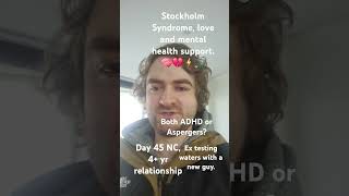 D45 NC StockholmSyndrome love and mentalhealth support🧠💔⚡️🩺 Both ADHD or Aspergers Dating [upl. by Weber]