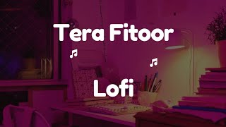 Tera Fitoor Lofi [upl. by Levram]